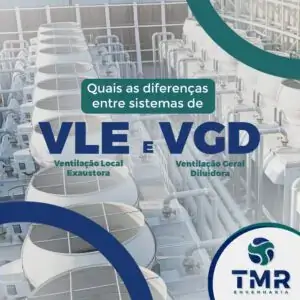 Ventilação Local Exaustor (VLE) e Ventilação Geral Diluidora (VGD)